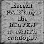 Click to view PAINtings - hEaVEN n eARTh catalogue 2001